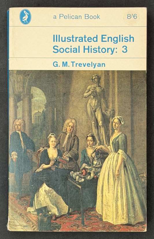 Illustrated English Social History: 3 by G. M. Trevelyan