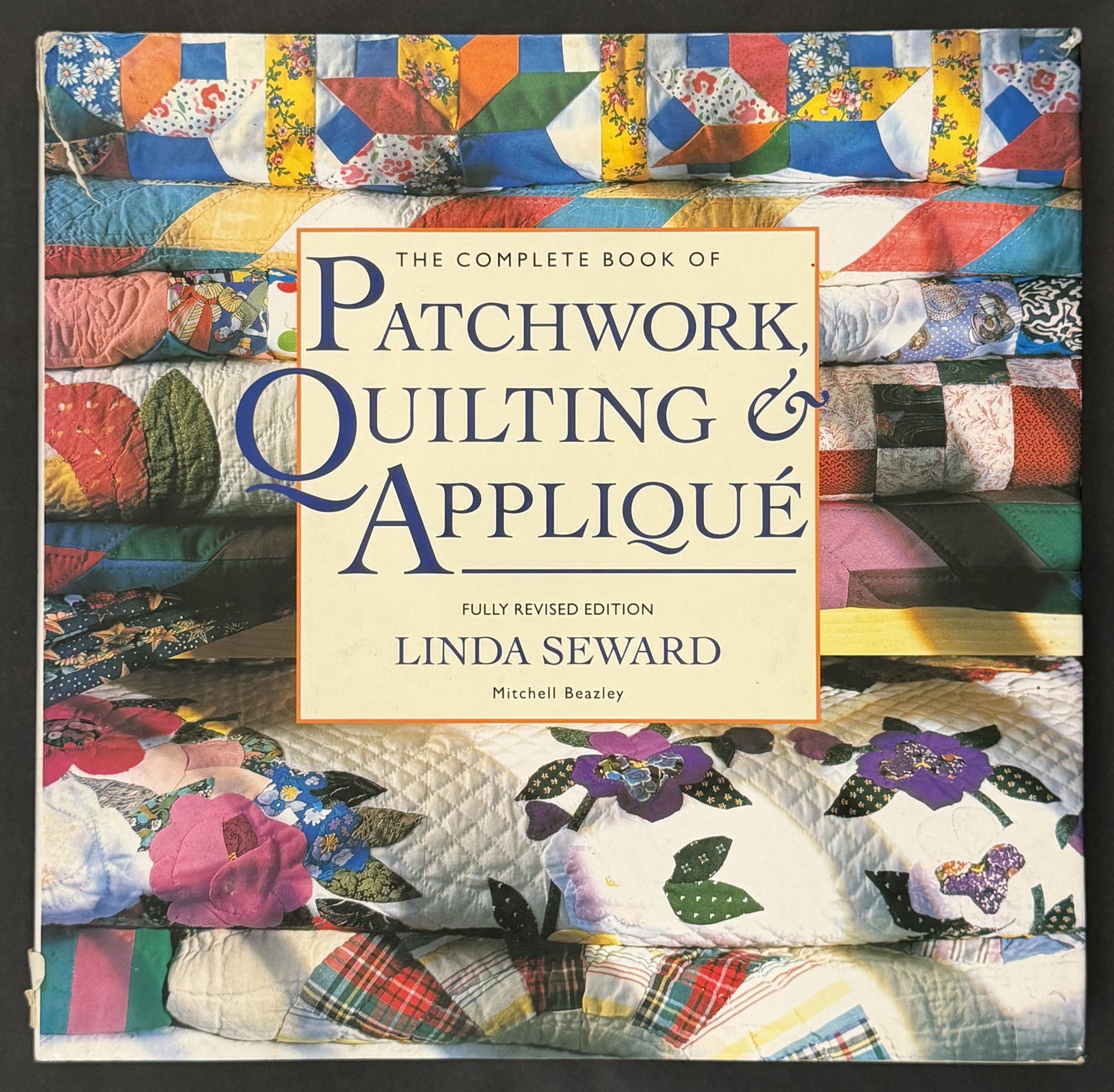 The Complete Book of Patchwork, Quilting and Applique by Linda Seward