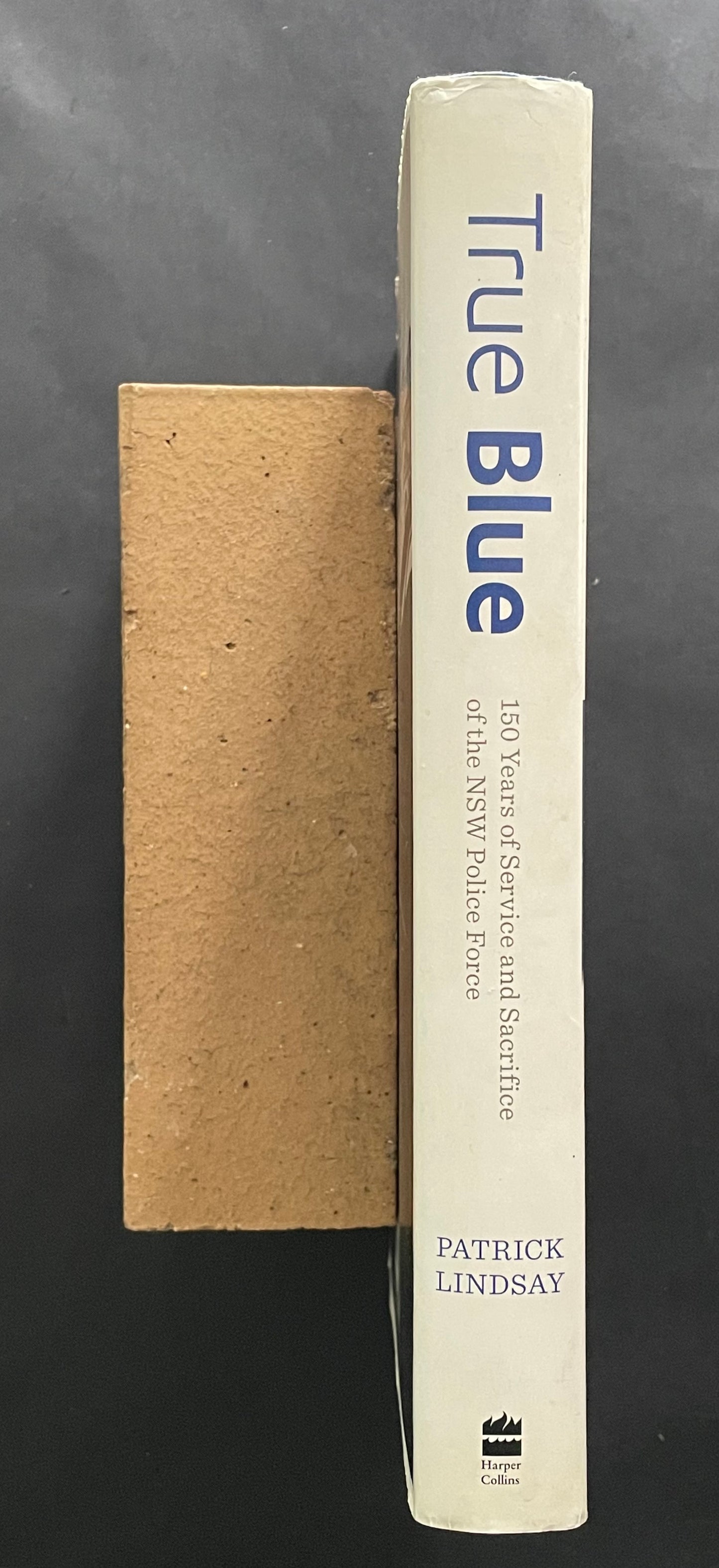 True Blue: 150 Years of Service and Sacrifice of the NSW Police Force by Patrick Lindsay