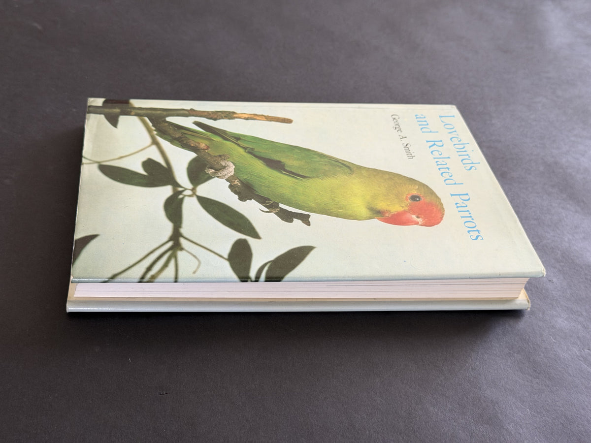 Lovebirds and Related Parrots by George A. Smith