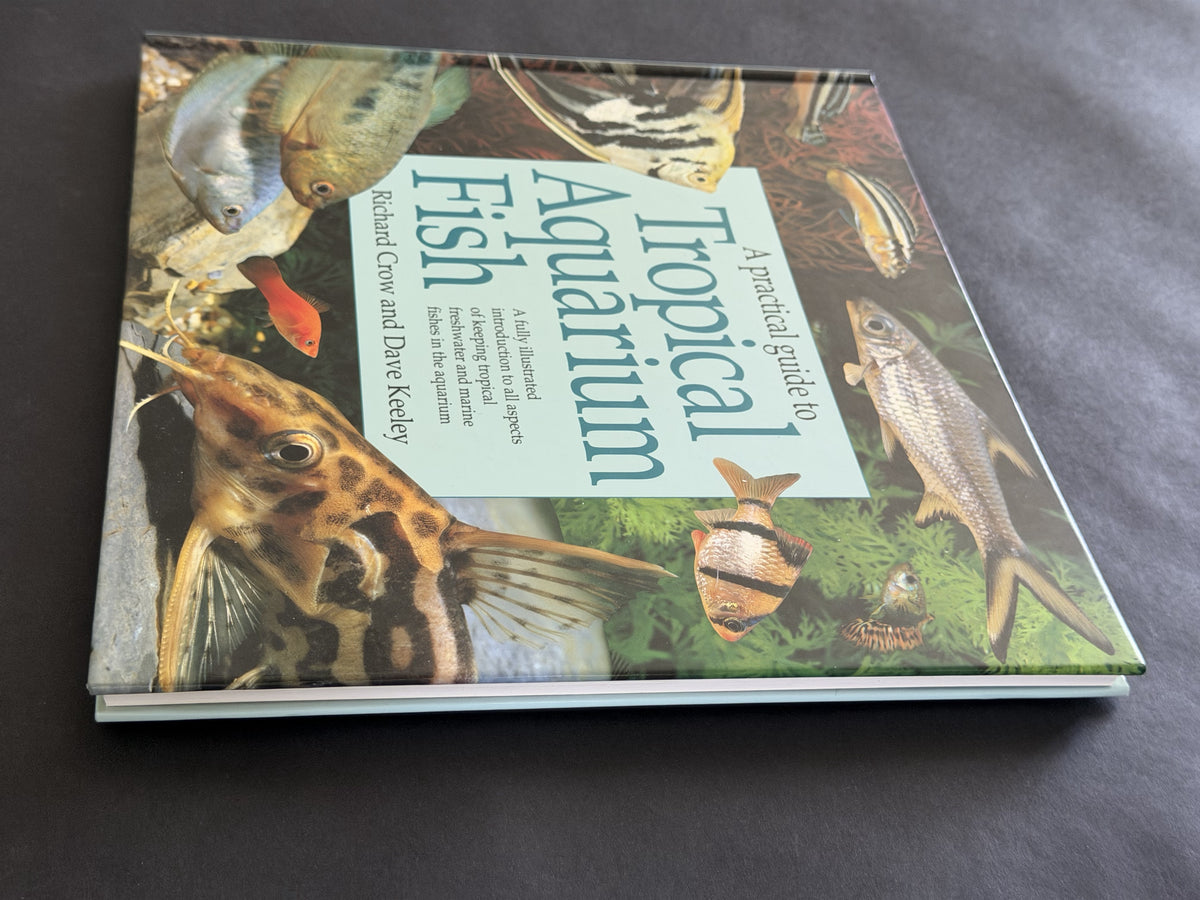 A Practical Guide to Tropical Aquarium Fish by Richard Crow & Dave Keele