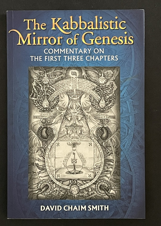 The Kabbalistic Mirror of Genesis by David Chaim Smith