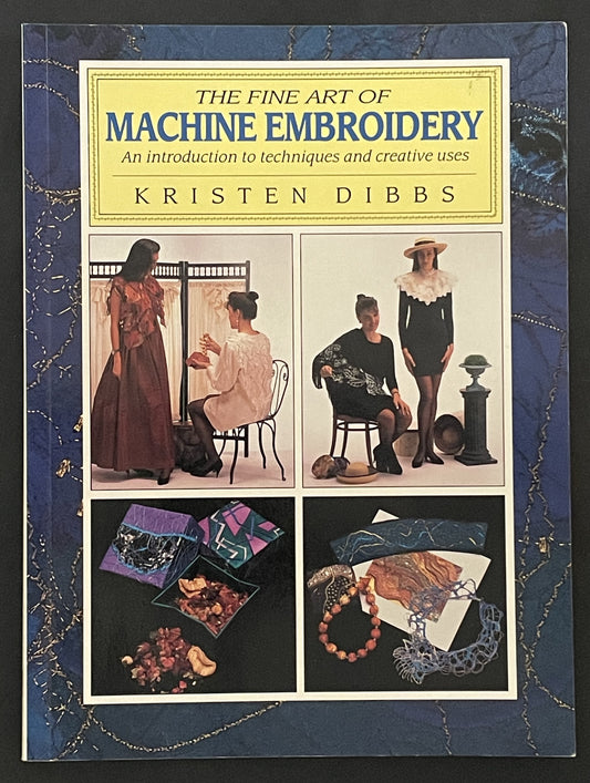 The Fine Art of Machine Embroidery by Kristen Dibbs