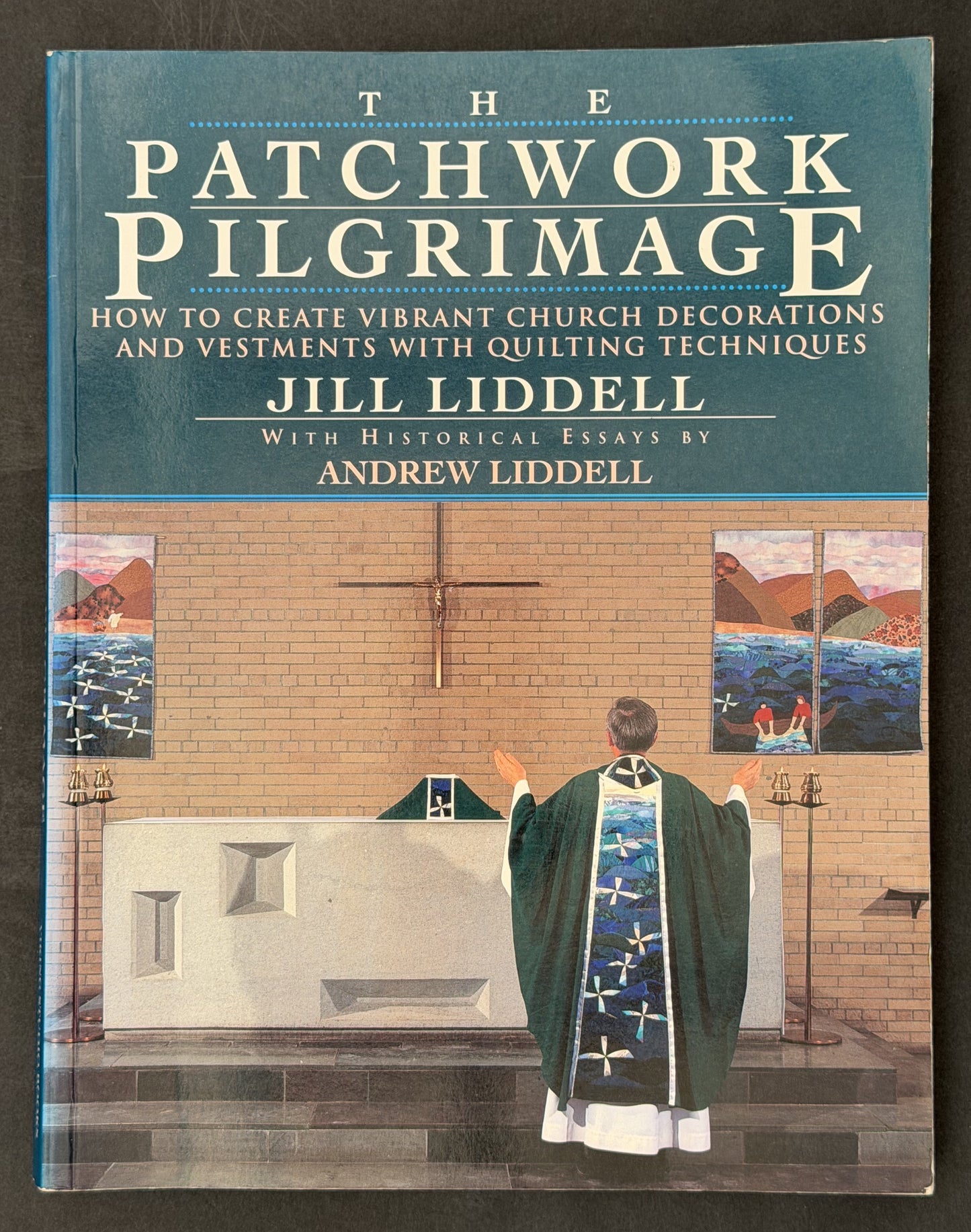 The Patchwork Pilgrimage by Jill Liddell, Andrew Liddell
