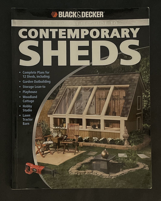 Black & Decker The Complete Guide to Contemporary Sheds by Philip Schmidt