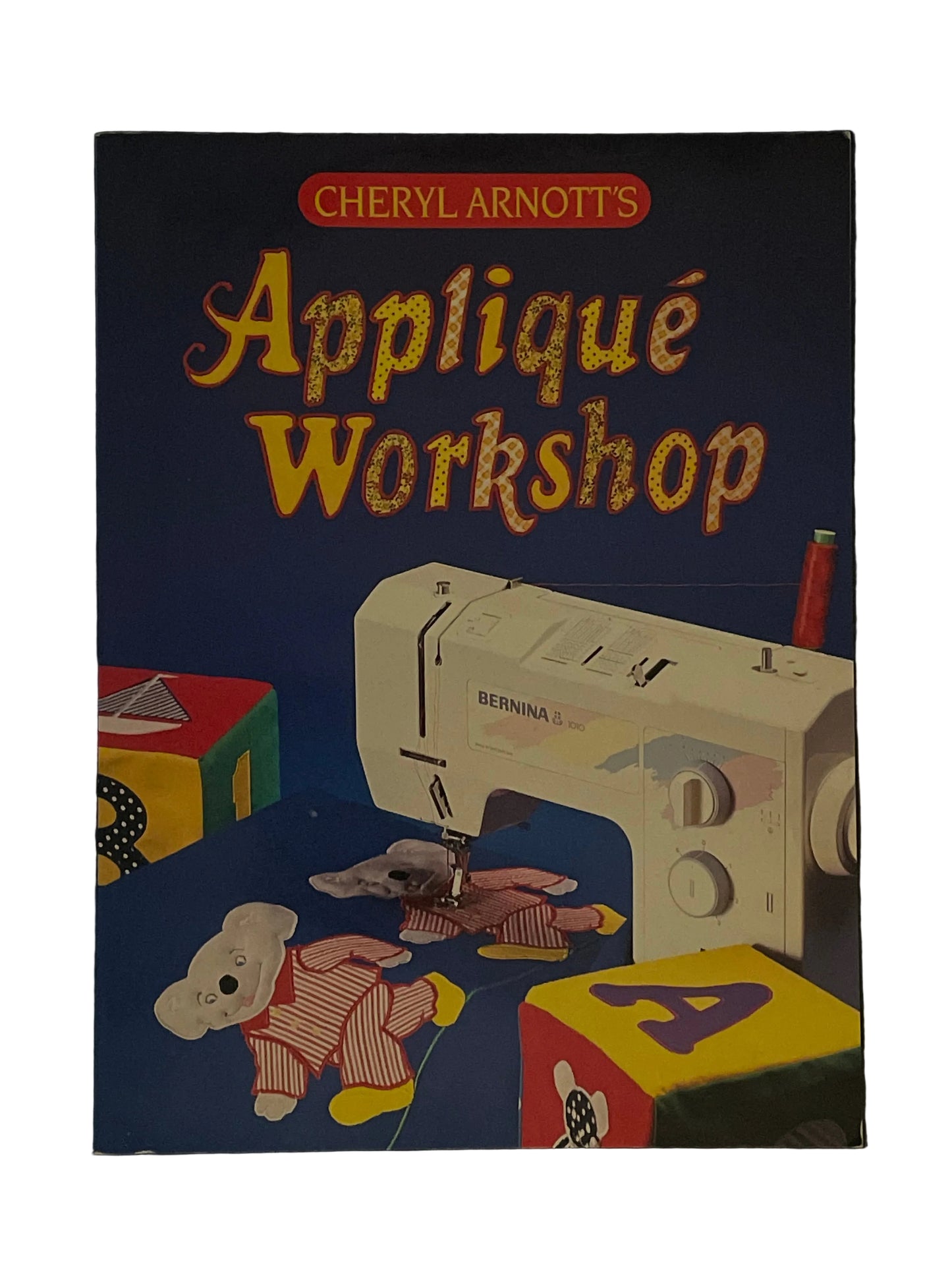 Cheryl Arnott's Applique Workshop by Cheryl Arnott