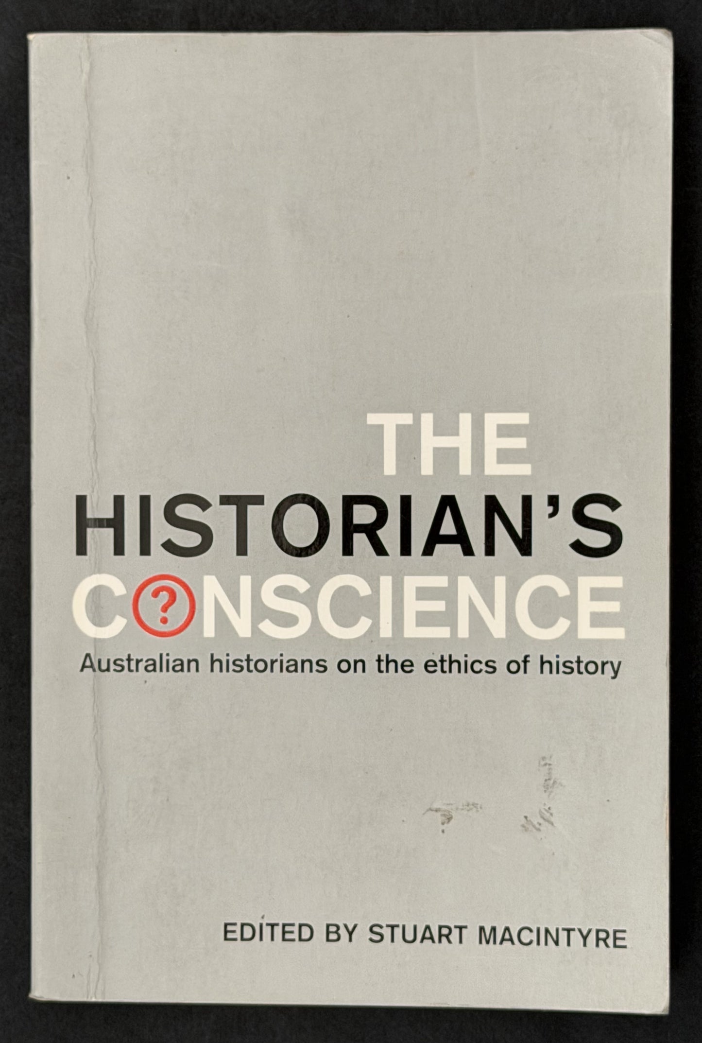 The Historian's Conscience by Stuart Macintyre