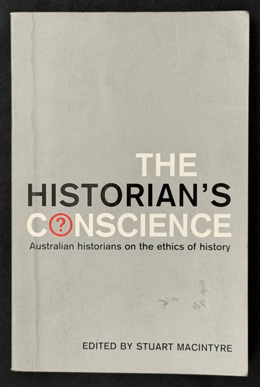 The Historian's Conscience by Stuart Macintyre