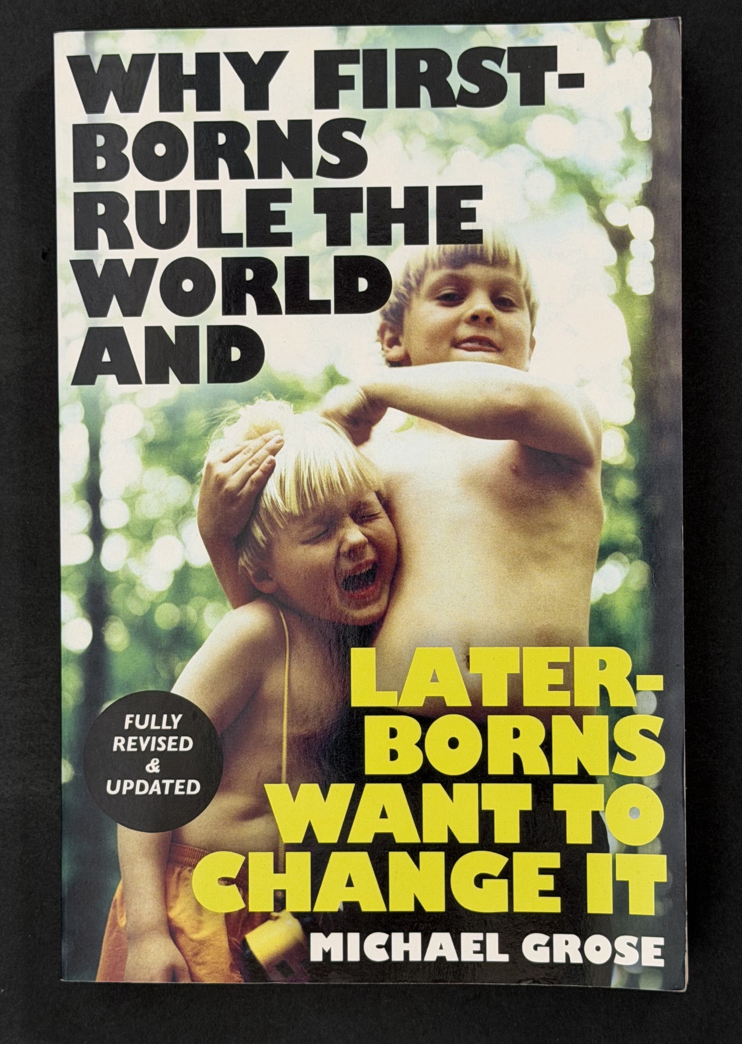 Why First-borns Rule the World and Later-borns Want to Change It