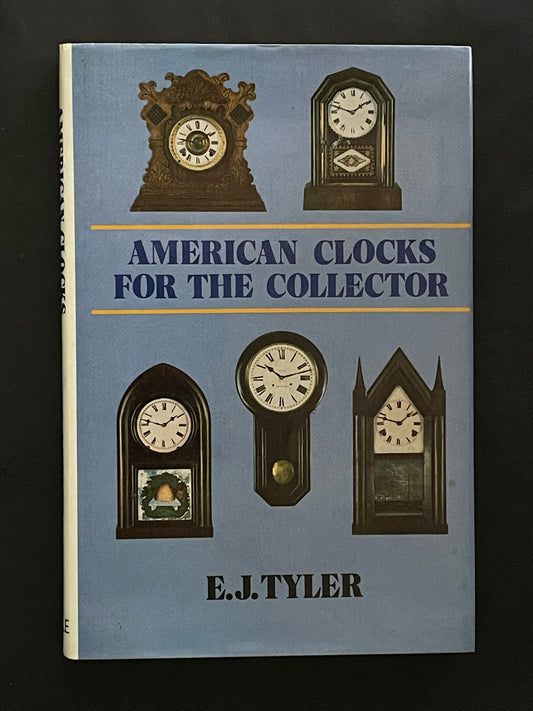 American Clocks for the Collector by Eric John Tyler