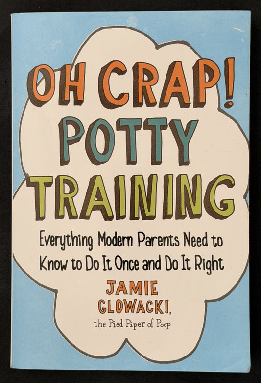 Oh Crap! Potty Training by Jamie Glowacki
