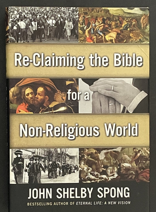 Re-Claiming the Bible for a Non-Religious World by John Shelby Spong