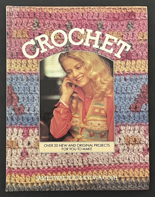 Crochet Over 20 New and Original Projects for You to Make