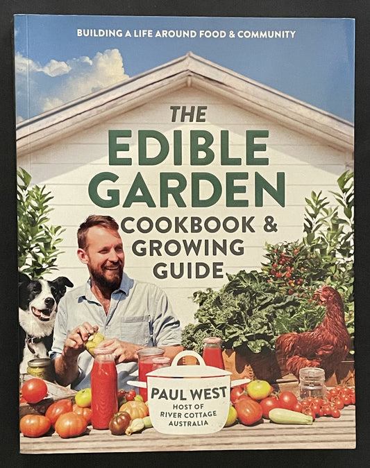 The Edible Garden Cookbook and Growing Guide by Paul West