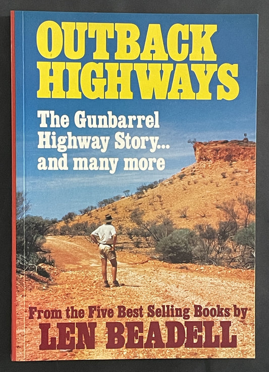 Outback Highways - The Gunbarrel Highway Story by Len Beadell