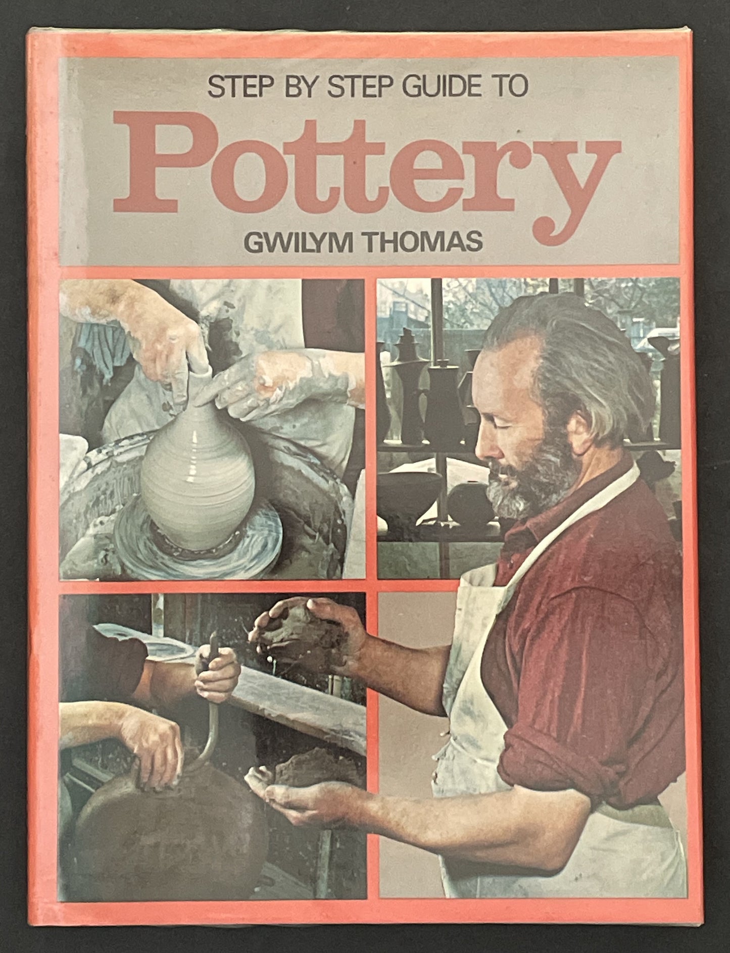 Step by Step Guide to Pottery by Gwilym Thomas