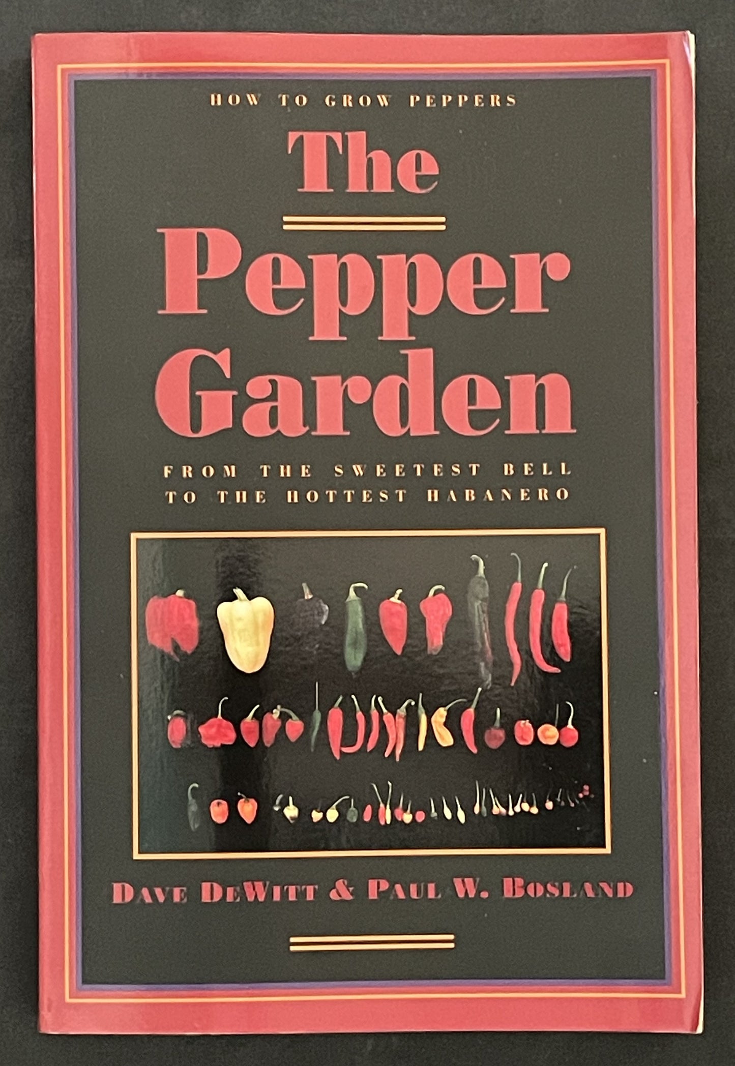 The Pepper Garden by Dave DeWitt, Paul W. Bosland