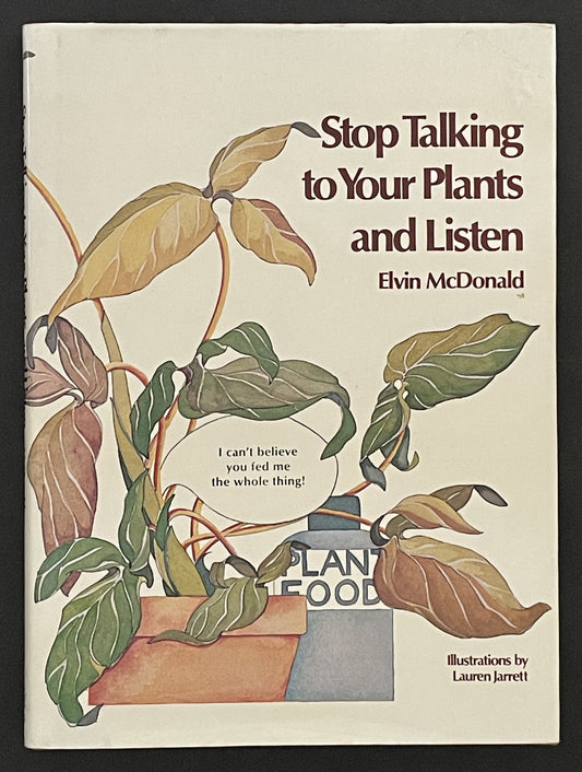 Stop Talking to Your Plants and Listen by Elvin McDonald