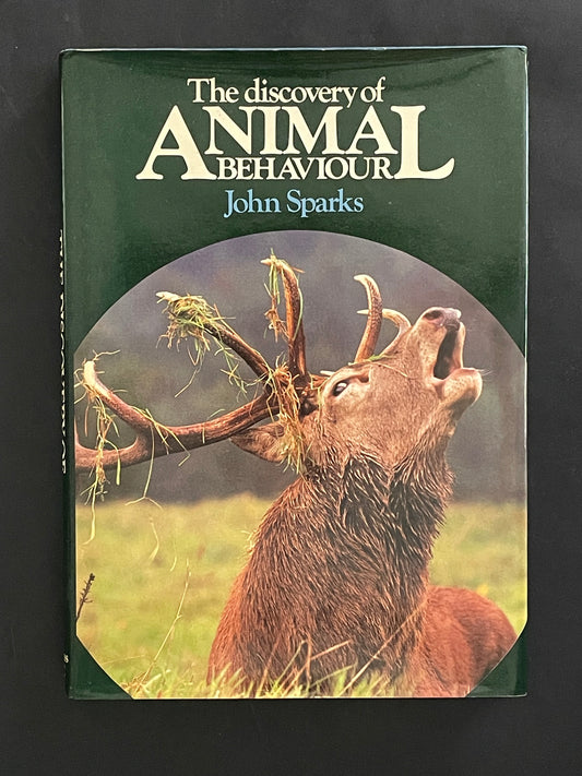 The Discovery of Animal Behaviour by John Sparks