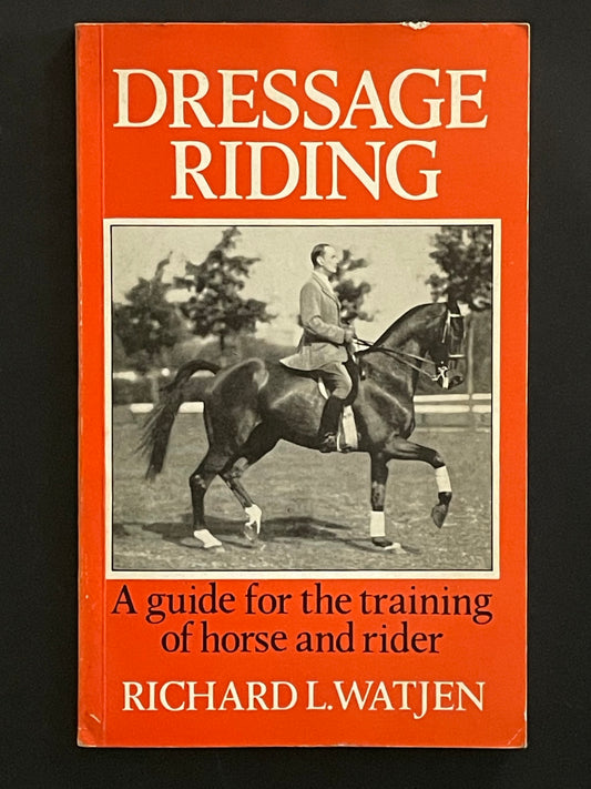 Dressage Riding by Richard L. Wätjen