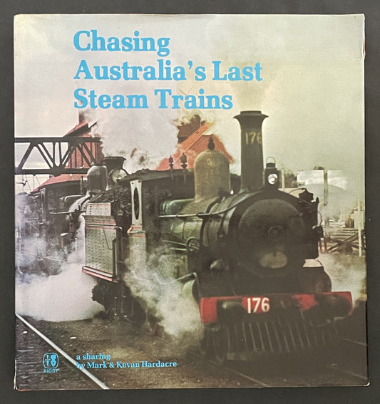 Chasing Australia's Last Steam Trains by Mark Musgrave Hardacre, Kevan Hardacre