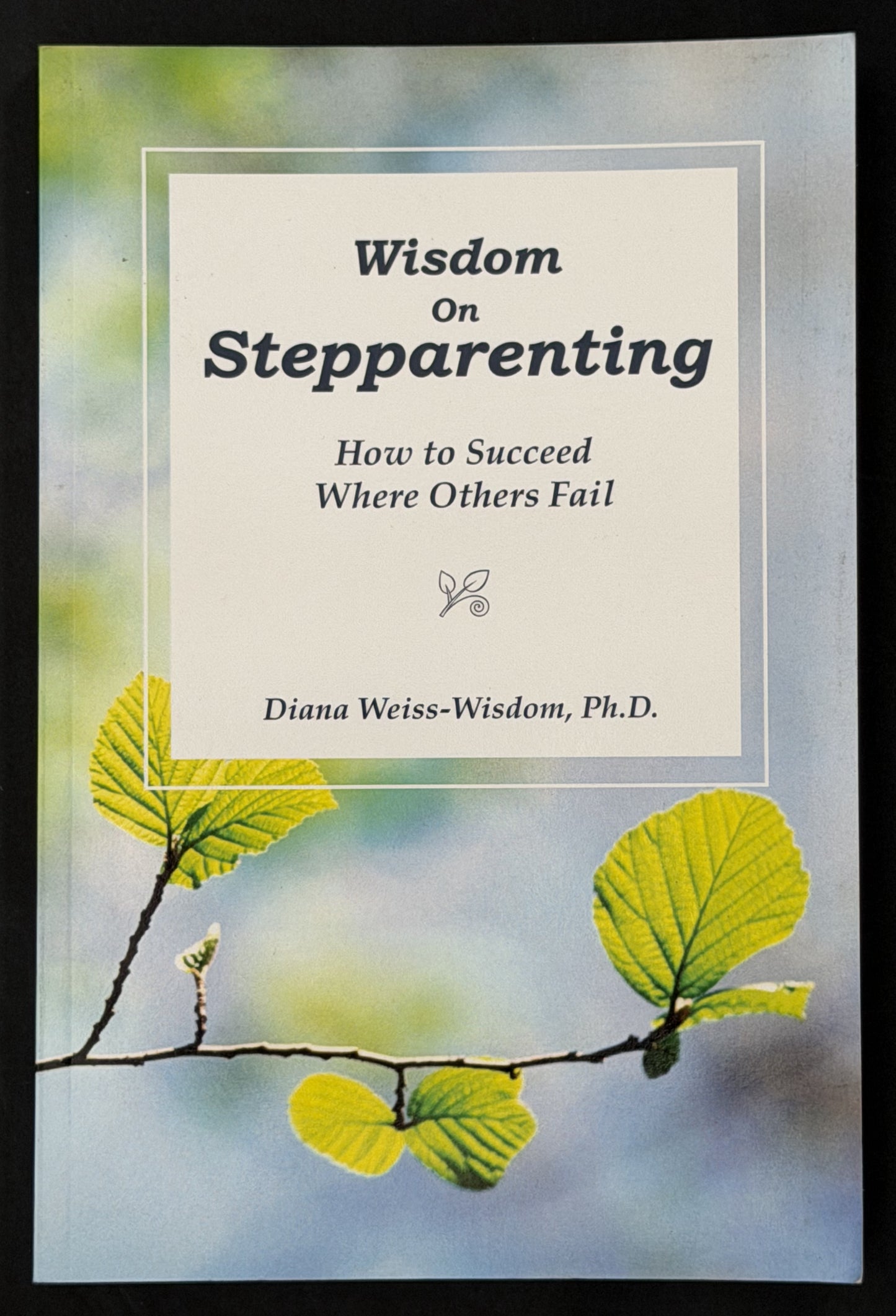 Wisdom on Step-Parenting by Diana Weiss-Wisdom