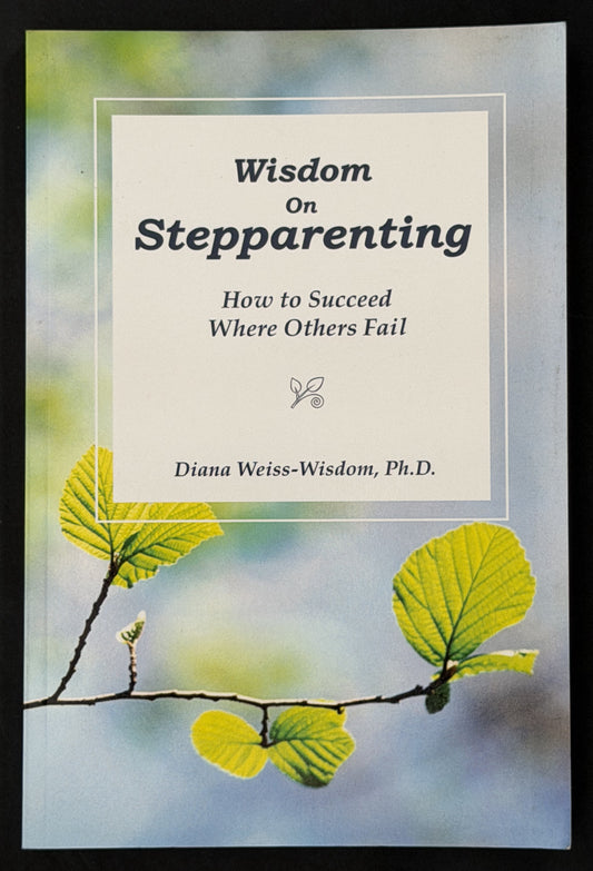 Wisdom on Step-Parenting by Diana Weiss-Wisdom