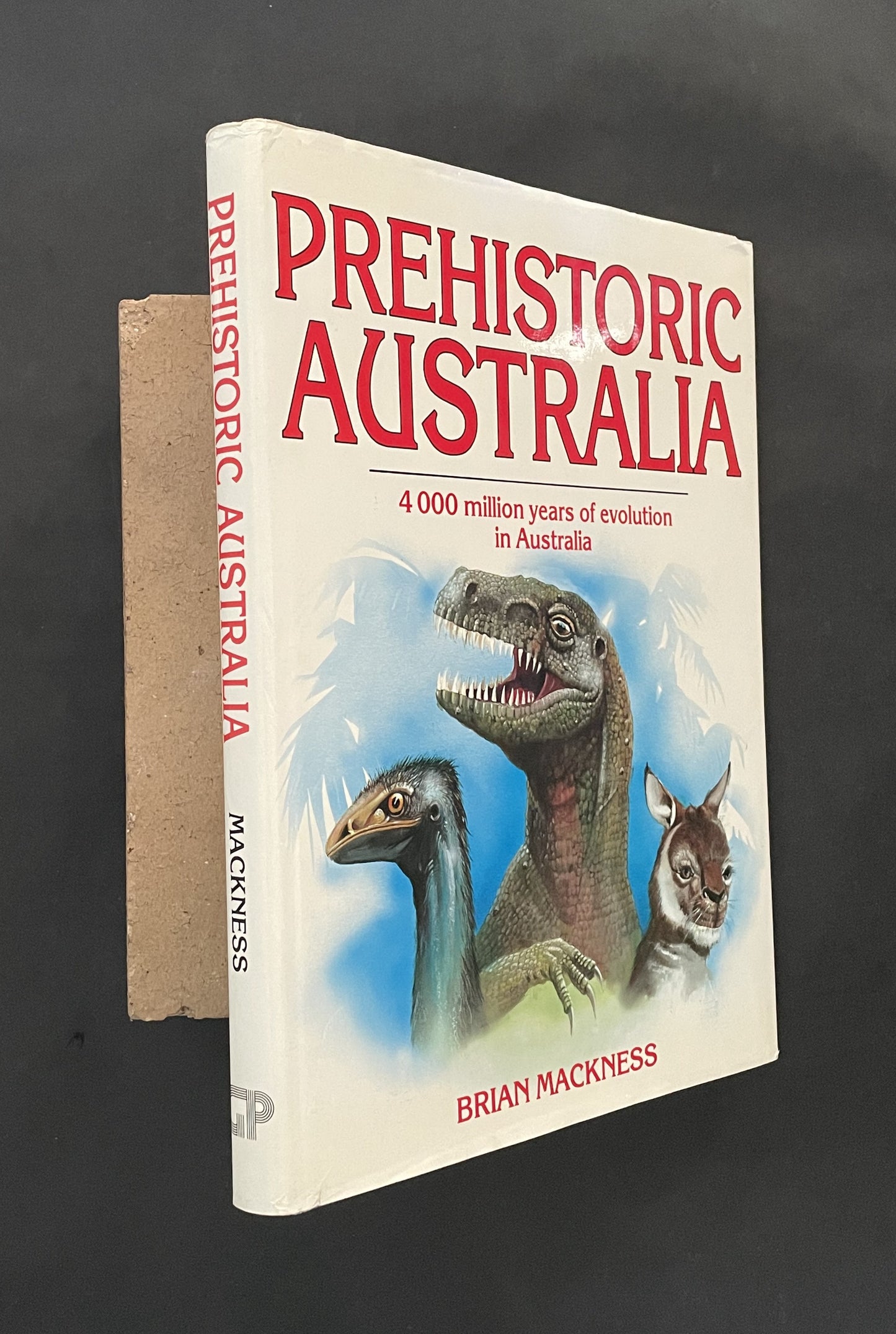 Prehistoric Australia by Brian Mackness