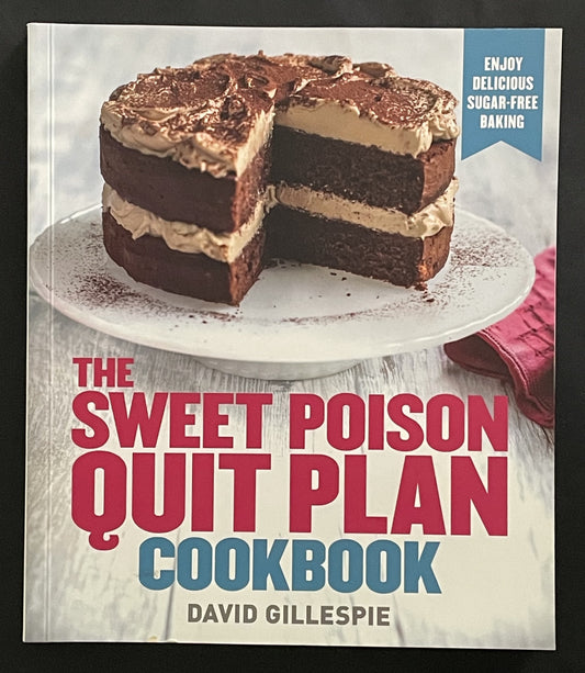 The Sweet Poison Quit Plan Cookbook by David Gillespie