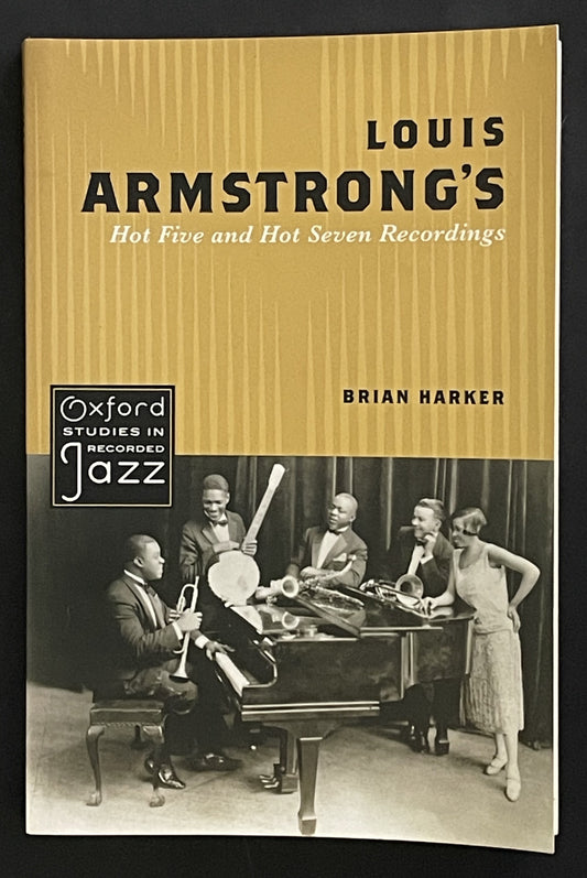 Louis Armstrong's Hot Five and Hot Seven Recordings by Brian Harker