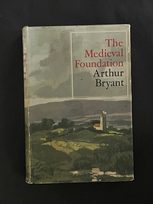 The Medieval Foundation by Arthur Bryant