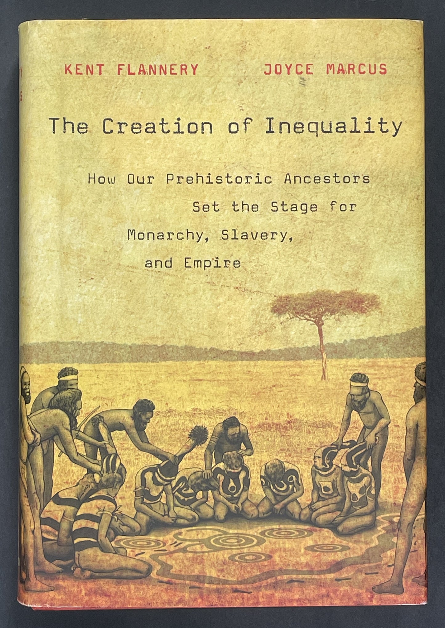 The Creation of Inequality by Kent Flannery, Joyce Marcus