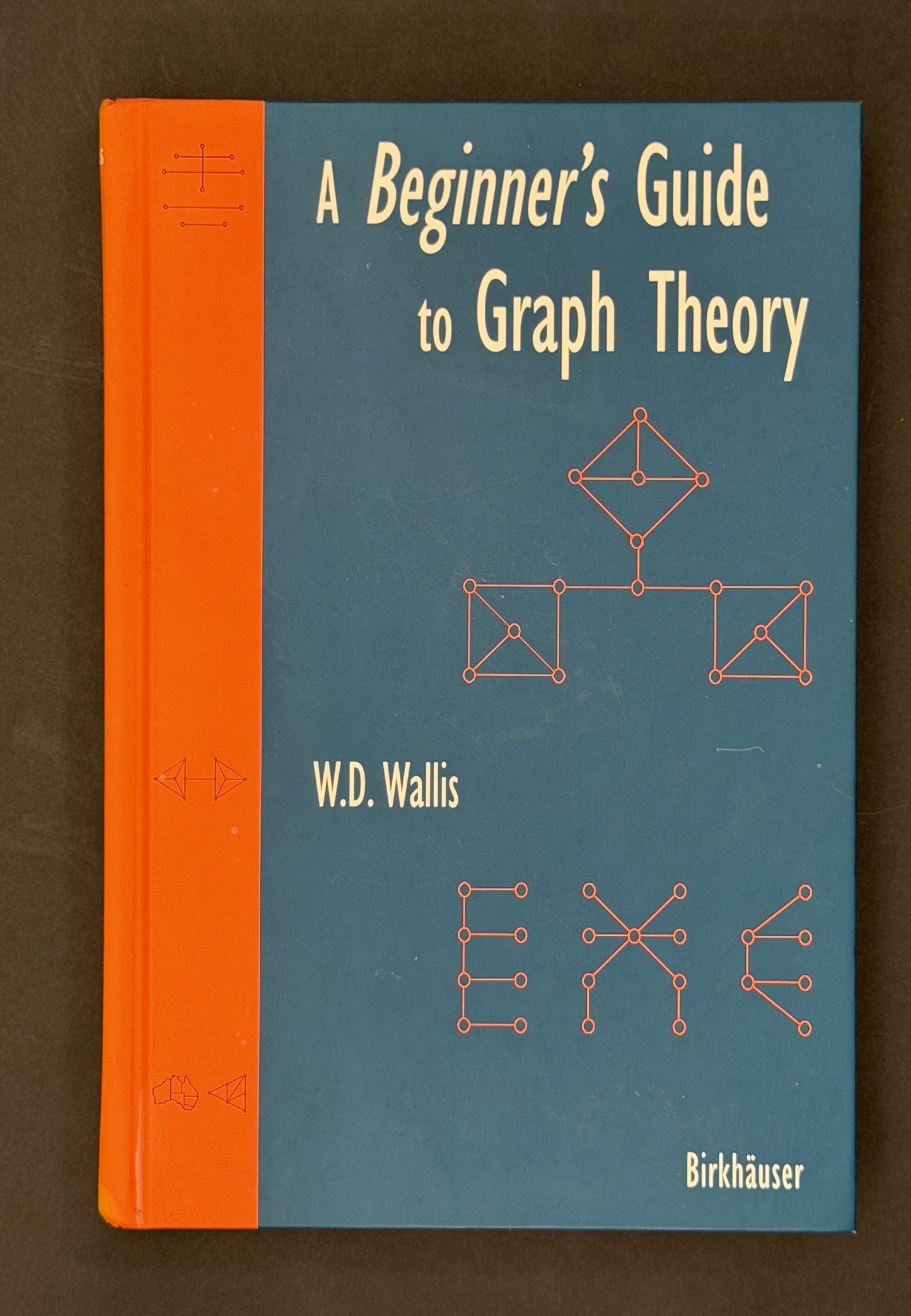 A Beginner's Guide to Graph Theory by W.D. Wallis