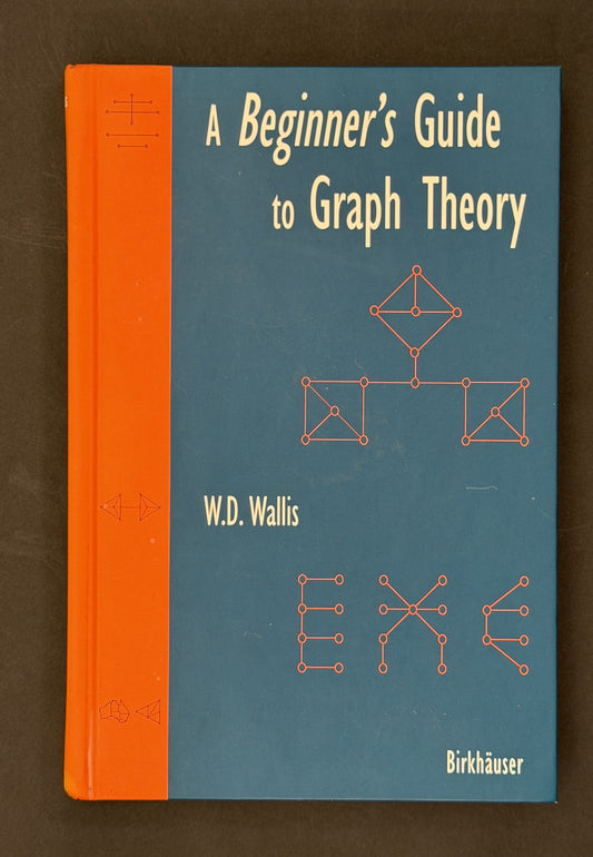 A Beginner's Guide to Graph Theory by W.D. Wallis
