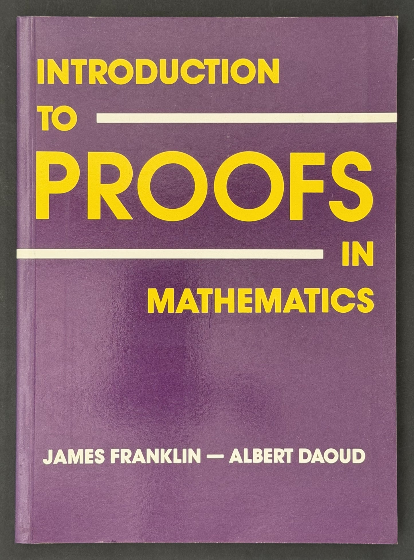 Introduction to Proofs in Mathematics by James Franklin, Albert Daoud