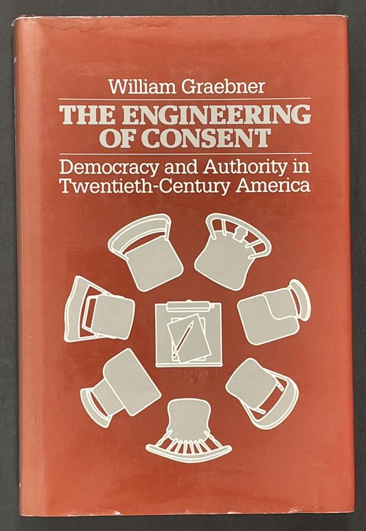 The Engineering of Consent by William Graebner