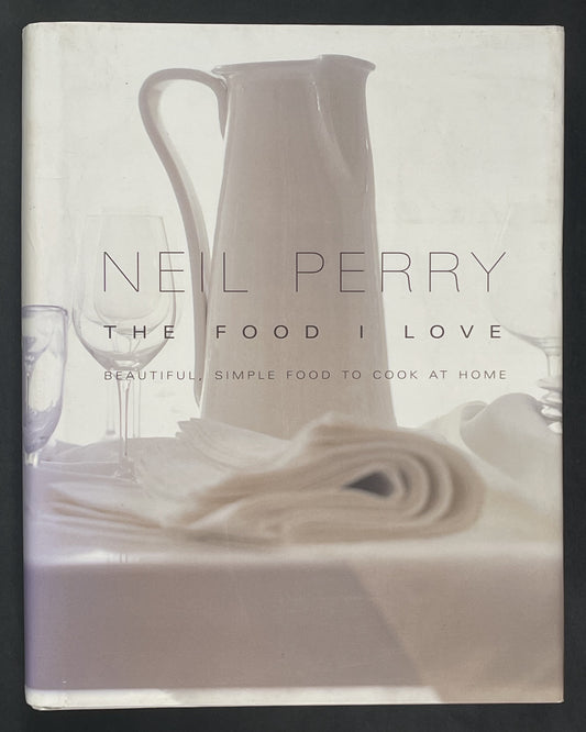 Food I Love by Neil Perry