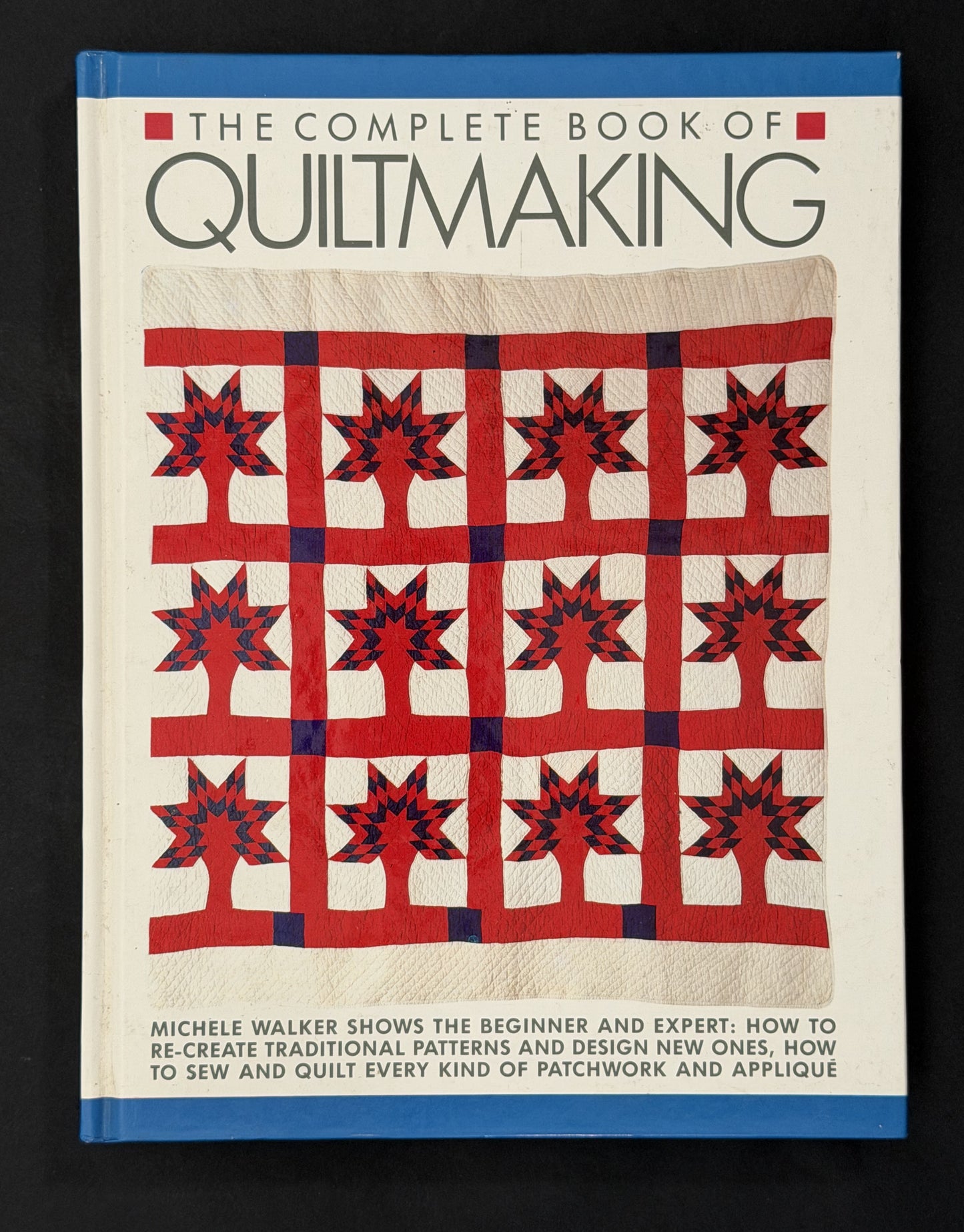 The Complete Book of Quiltmaking by Michele Walker