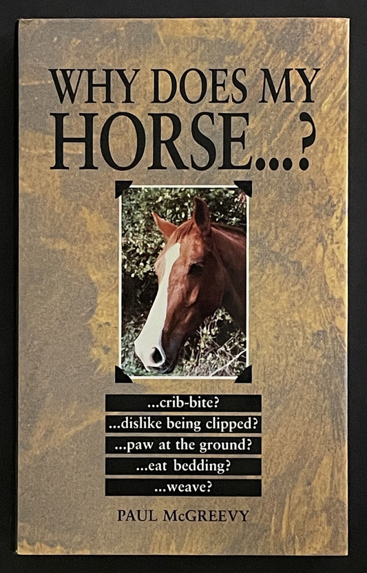 Why Does My Horse...? by Paul McGreevy