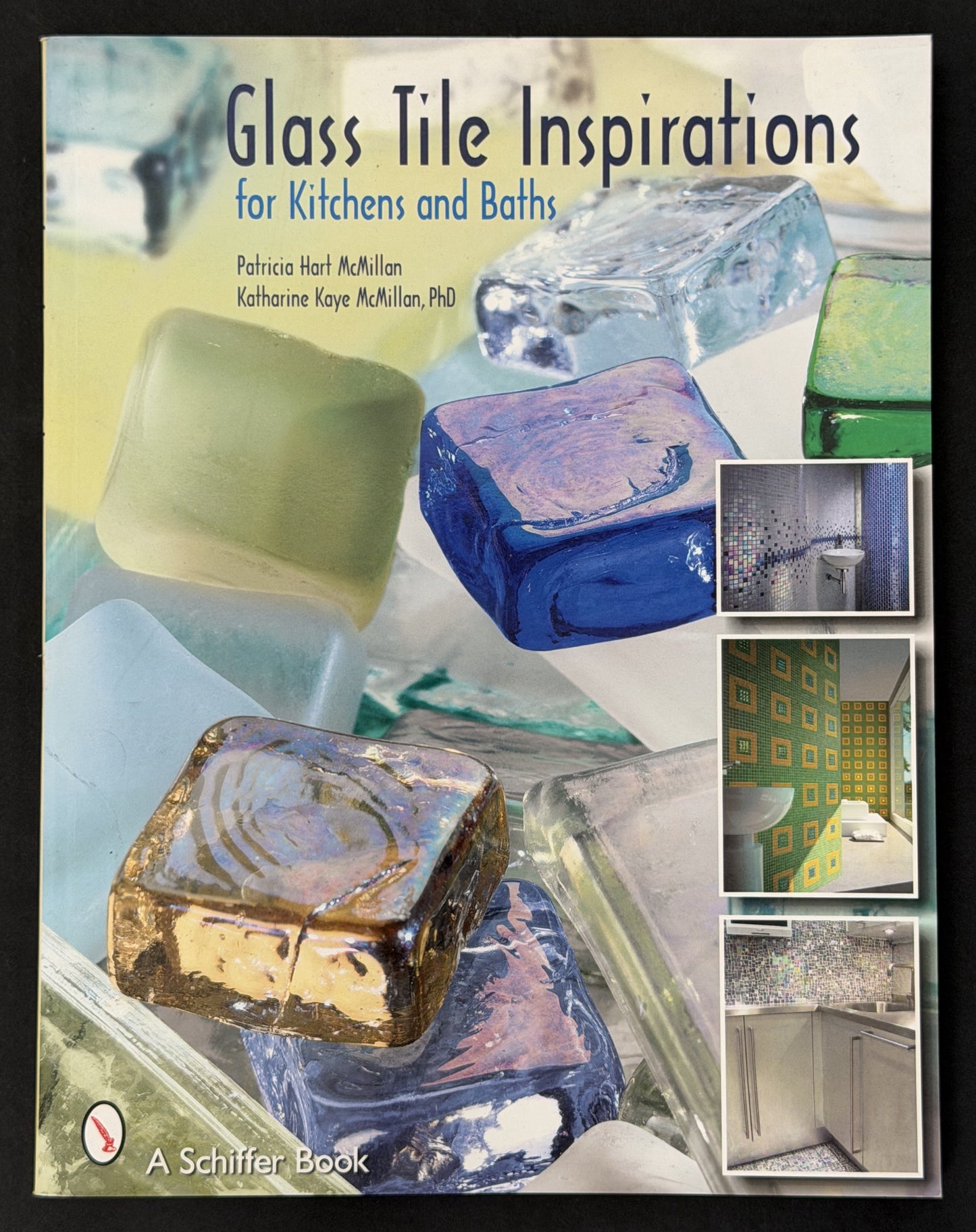 Glass Tile Inspirations for Kitchens and Baths by Patricia Hart McMillan et al.