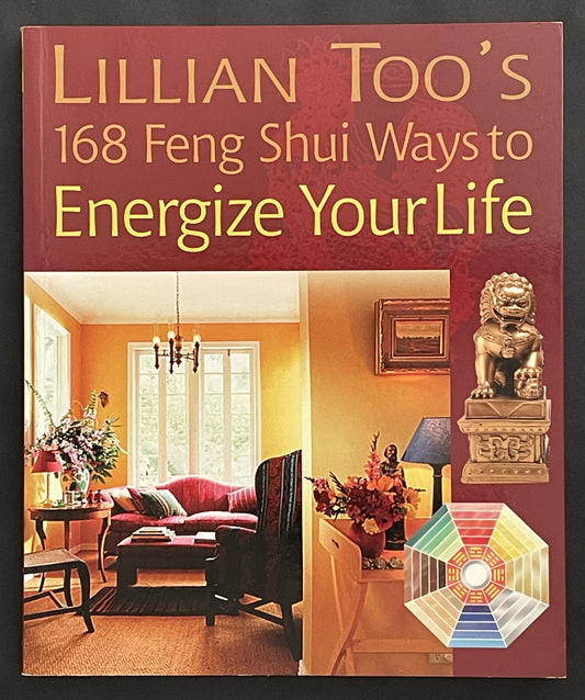 Lillian Too's 168 Feng Shui Ways to Energize Your Life by Lillian Too