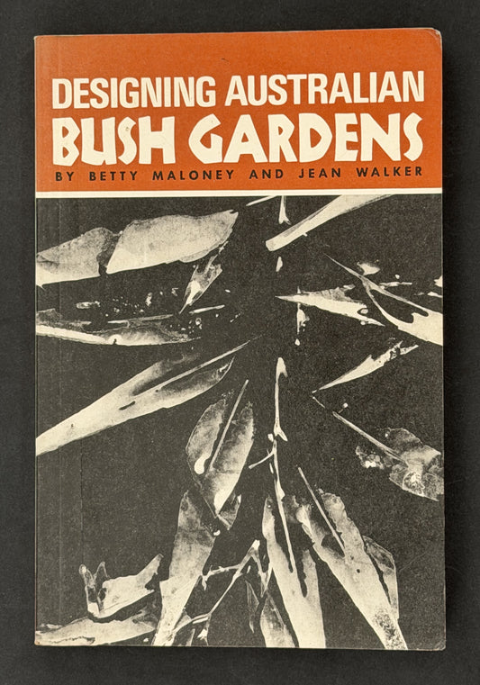 Designing Australian Bush Gardens by Betty Maloney, Jean Walker