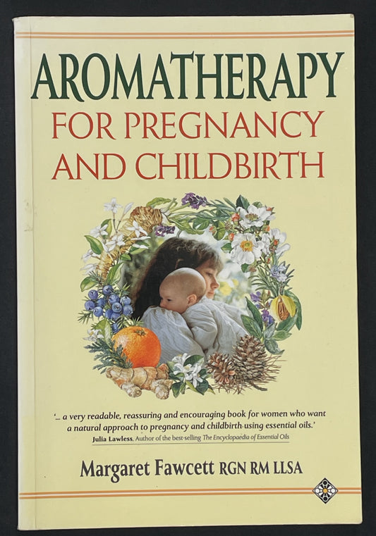 Aromatherapy for Pregnancy and Childbirth by Margaret Fawcett
