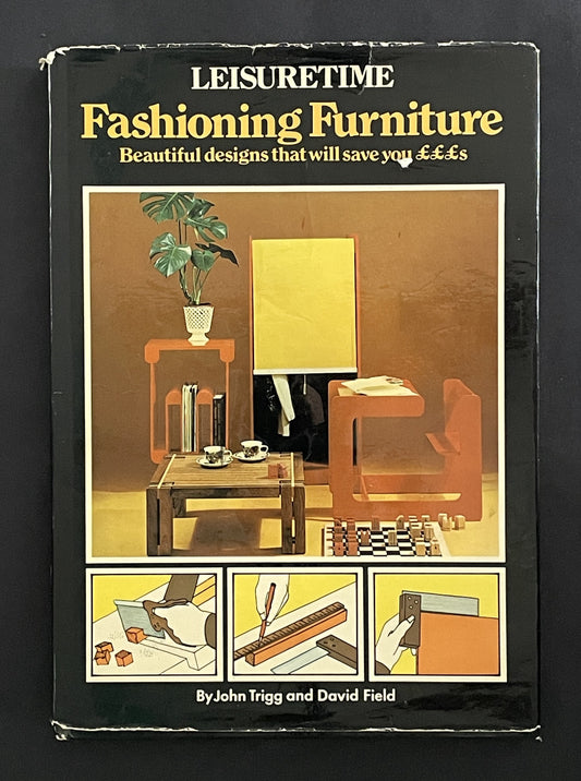 LEISURETIME Fashioning Furniture by John Trigg and David Field