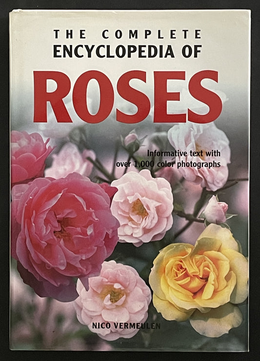 The Complete Encylopedia Roses by Nico Vermeulen