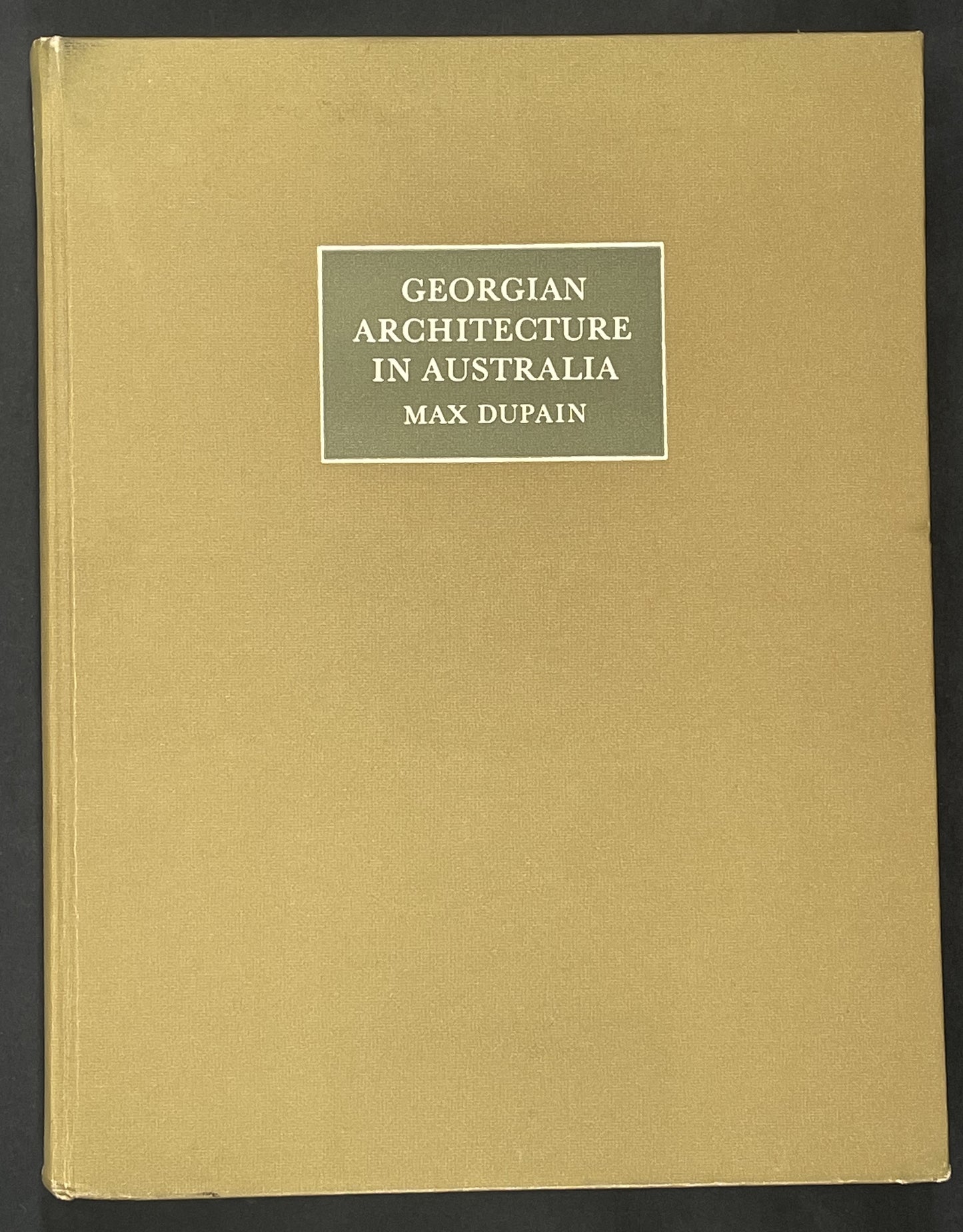 GEORGIAN ARCHITECTURE IN AUSTRALIA by MAX DUPAIN