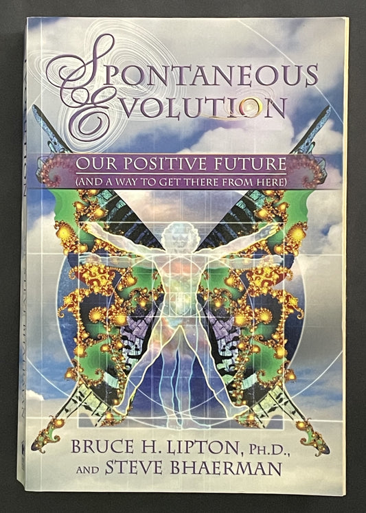 Spontaneous Evolution by Bruce H. Lipton, PHD, Steve Bhaerman