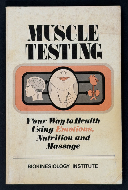 Muscle Testing Your Way to Health Using Emotions, Nutrition and Massage