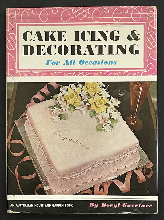 CAKE ICING & DECORATING For All Occasions by Beryl Guertner