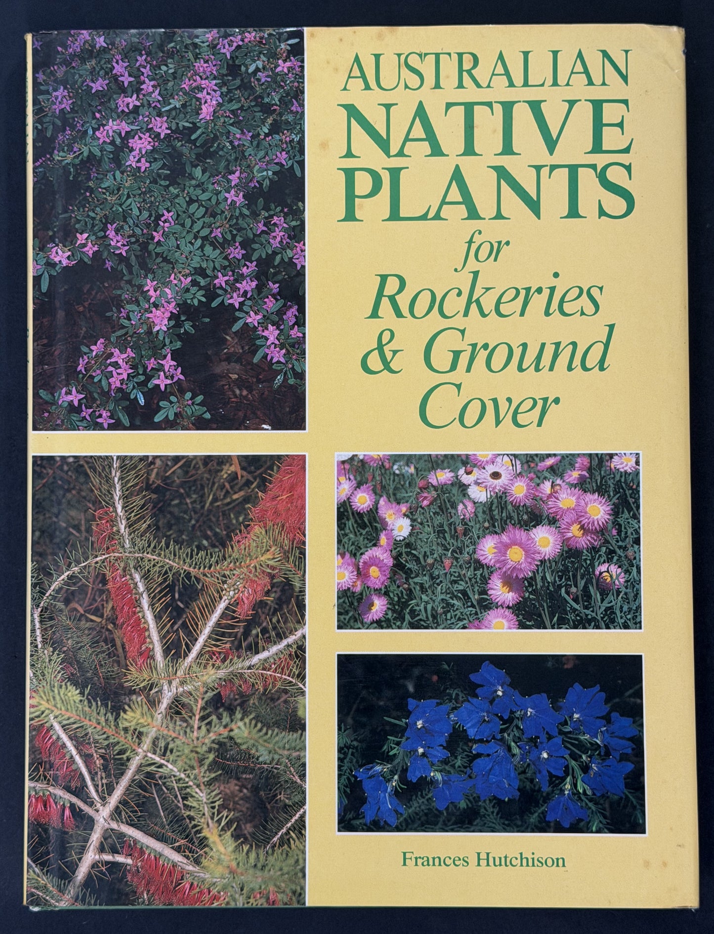Australian Native Plants for Rockeries & Ground Cover by Frances Hutchison